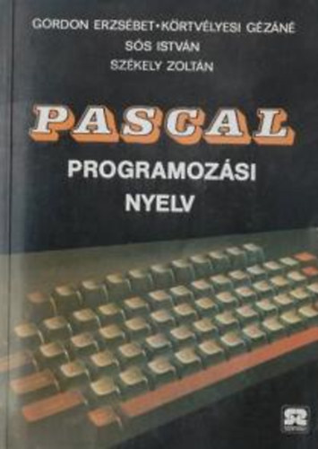 Gordon Erzsébet-Körtvélyesi Gézáné: Pascal Programozási nyelv