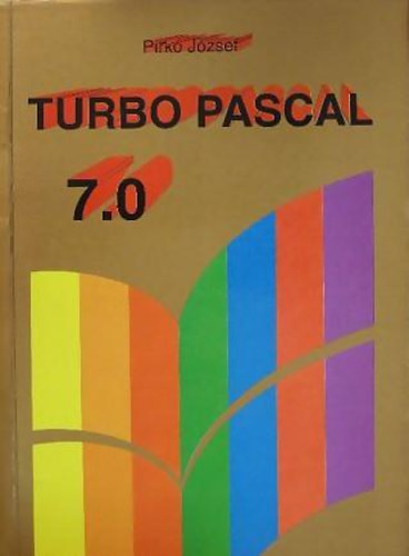 Pirkó József: Turbo pascal 7.0