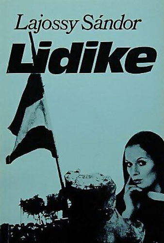 Lajossy Sándor: Lidike (Történelmi regény 1956-ról)