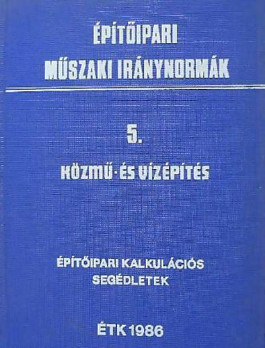 : Építőipari műszaki iránynormák 5. Közmű- és vízépítés