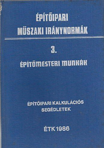 : Építőipari műszaki iránynormák 3. Építőmesteri munkák