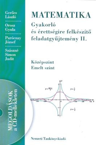 Orosz; Paróczay; Szászné Simon; Dr. Gerőcs László: Matematika gyakorló és érettségire felkészítő feladatgyűjtemény II.