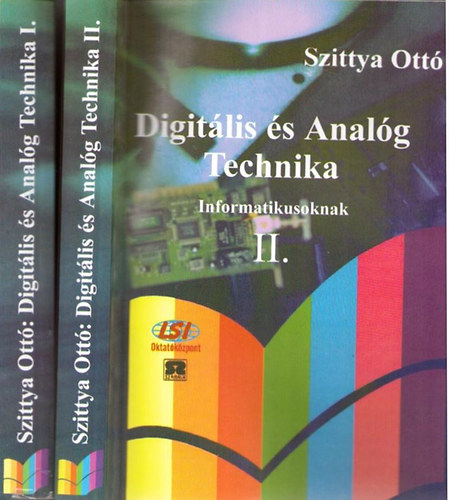 Szittya Ottó: Digitális és analóg technika informatikusoknak I-II.