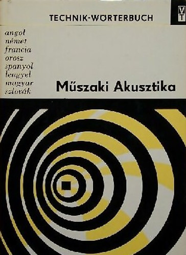 : Műszaki Akusztika - Technik-Wörterbuch (angol,német,francia,orosz,spanyol,lengyel,magyar és szlovák nyelvű műszaki szótár)