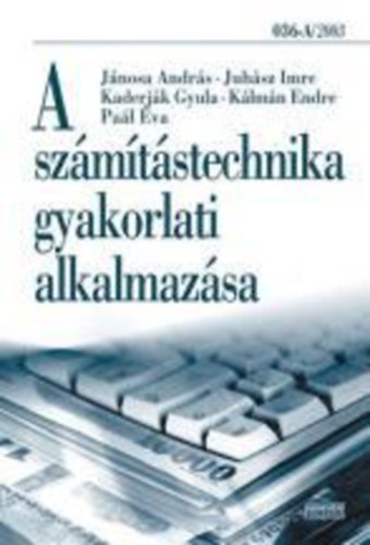 Jánosa; Juhász; Kaderják; Kálmán; Paál: A számítástechnika gyakorlati alkalmazása