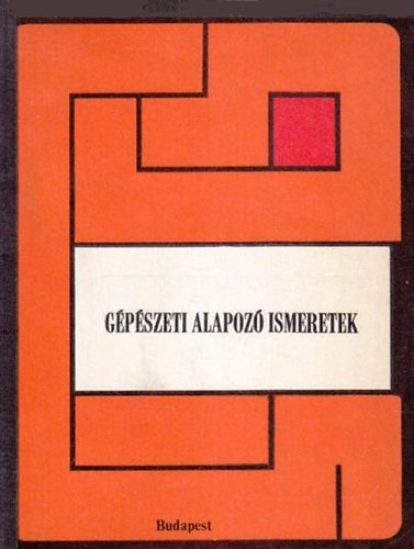 Dr. Selmeczi Ferenc: Gépészeti alapozó ismeretek