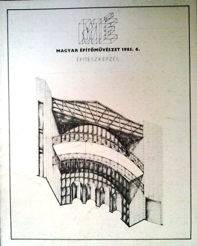 : Magyar Építőművészet 1985. 6. -Építészképzés