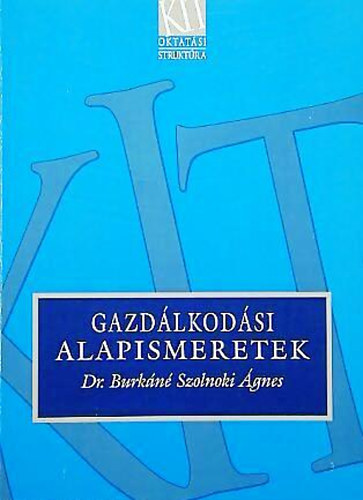 Dr. Burkáné Szolnoki Ágnes: Gazdálkodási alapismeretek