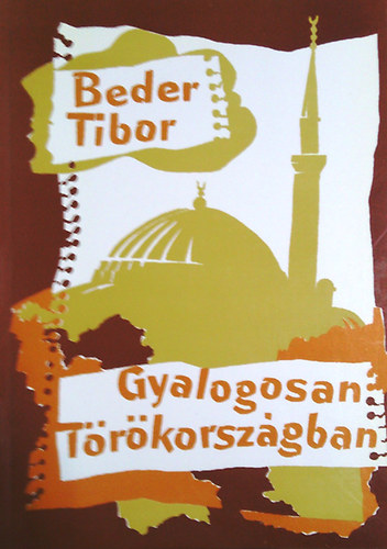 Beder Tibor: Gyalogosan Törökországban