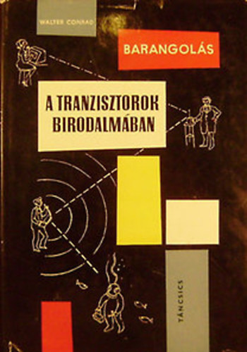 Walter Conrad: Barangolás a tranzisztorok birodalmában