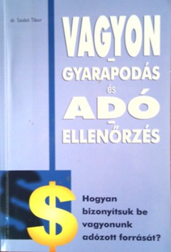 Dr. Szabó Tibor: Vagyongyarapodás és adóellenőrzés - hogyan bizonyítsuk be vagyonunk adózott forrását?