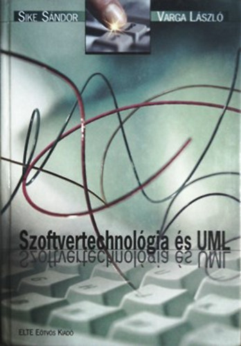 Sike Sándor; Varga László: Szoftvertechnológia és UML