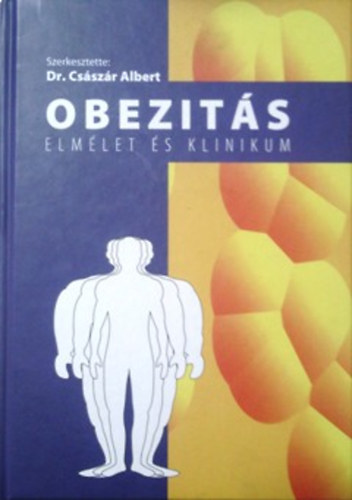 Császár Albert (szerk.): Obezitás Elmélet És klinikum