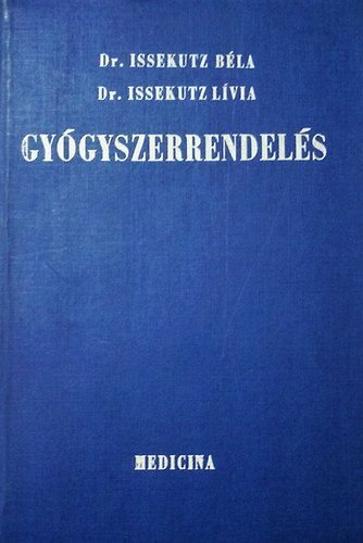 Dr. Issekutz Béla; Dr. Issekutz Lívia: Gyógyszerrendelés