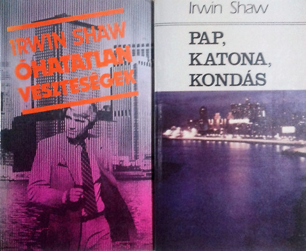 Irwin Shaw: Óhatatlan veszteségek + Pap, katona, kondás