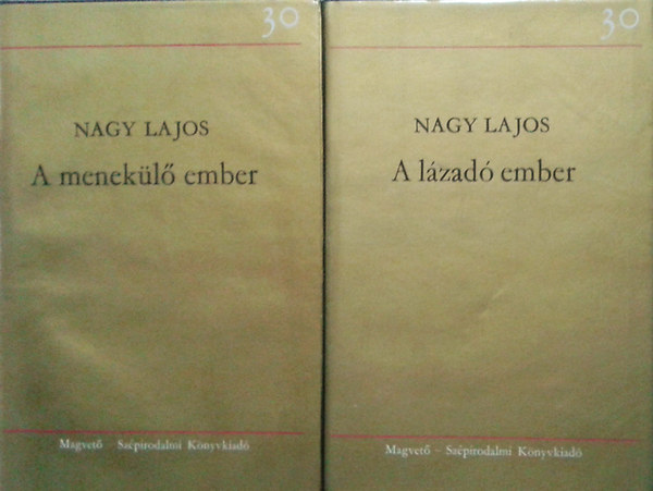 Nagy Lajos: A lázadó ember + A menekülő ember