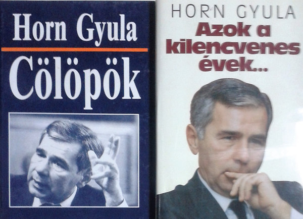 Horn Gyula: Cölöpök + Azok a kilencvenes évek...