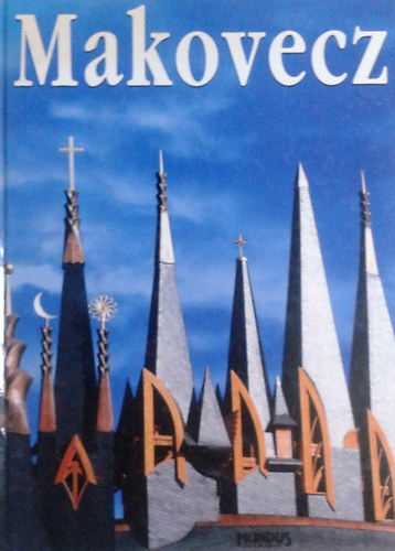 Gerle János: Makovecz Imre műhelye (Tervek, épületek, írások, interjúk)- Magyar Építőművészet 1.