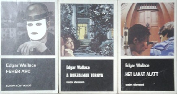 Edgar Wallace: Fehér arc + A borzalmak tornya + Hét lakat alatt