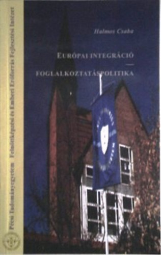 Halmos Csaba (szerk.): Európai integráció - Foglalkoztatáspolitika