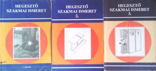 Mikló István: Hegesztő szakmai ismeret 1-3. (három kötet)