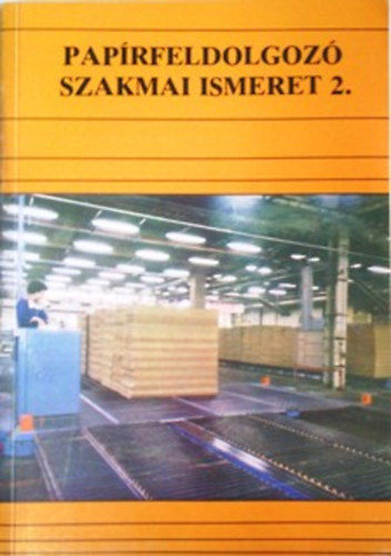 Utasi Miklós (szerk): Papírfeldolgozó szakmai ismeret 2.