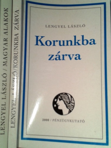 Lengyel László: Magyar alakok-korunkba zárva I-II.