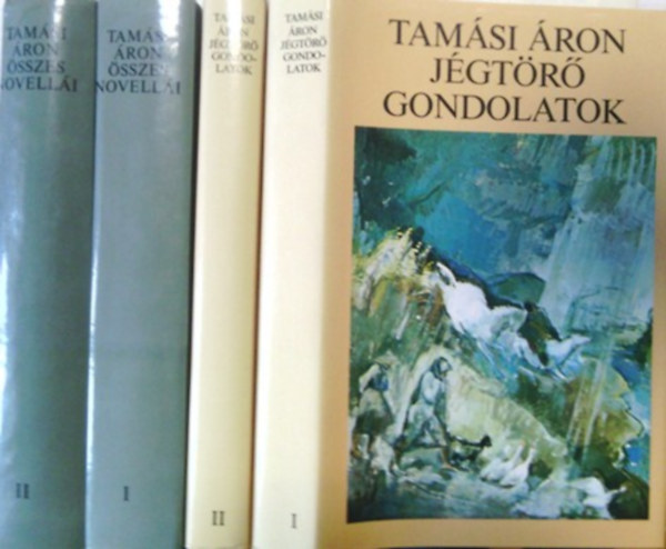 Tamási Áron: Tamási Áron összes novellái I-II + Jégtörő gondolatok I-II.