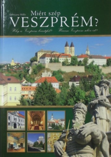 Debreczeny Miklós: Miért szép Veszprém? - Why is Veszprém Beautiful? Warum Veszprém Schön ist?