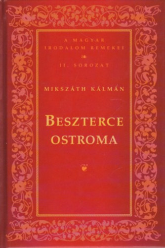 Mikszáth Kálmán: Beszterce ostroma (A magyar irodalom remekei II. sorozat)