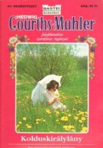 Hedwig Courths-Mahler: Kolduskirálylány