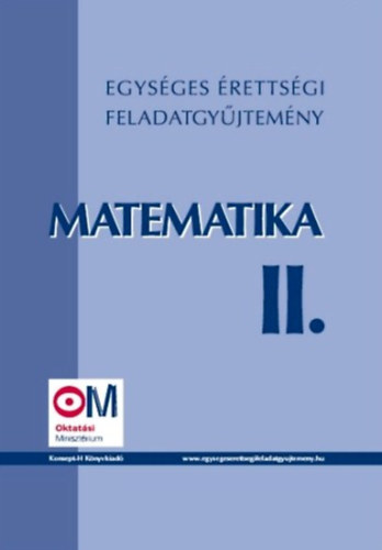 Hortobágyi I.; Marosvári P.: Egységes érettségi feladatgyűjtemény. Matematika II. KT-0321