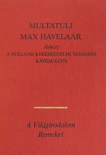 Multatuli: Max Havelaar-Avagy a holland kereskedelmi társaság kávéaukciói