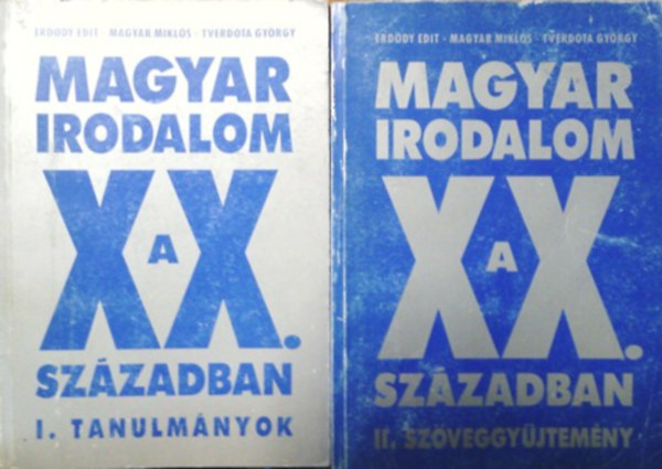 Erdődy Edit-Magyar Miklós-Tverdota György: Magyar irodalom a XX. században I.-II. (Tanulmányok-Szöveggyűjtemény)