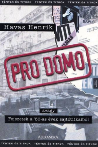 Havas Henrik: Pro Domo (avagy Fejezetek a 80-as évek sajtótitkaiból)