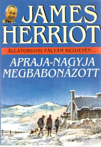 James Herriot: Állatorvosi pályám kezdetén...Apraja-nagyja megbabonázott 