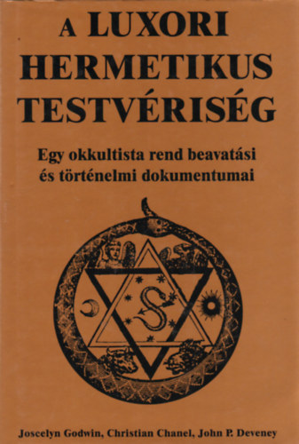 Goldvin-Chanel-Deveney: A luxori hermetikus testvériség (Egy okkultista rend beavatási és történelmi dokumentumai)
