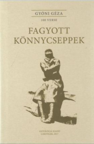 Gyóni Géza: Fagyott könnycseppek (Gyóni Géza 100 verse)