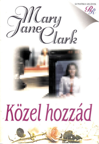 Mary Jane Clark: Közel hozzád