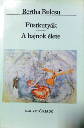 Bertha Bulcsu: Füstkutyák - A bajnok élete