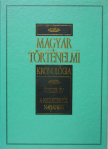 : Magyar történelmi kronológia - Ötezer év - A kezdetektől napjainkig