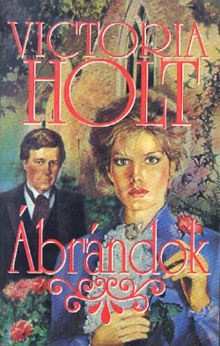Victoria Holt: Ábrándok