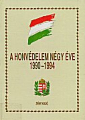 Bombay László (szerk.): A honvédelem négy éve 1990-1994