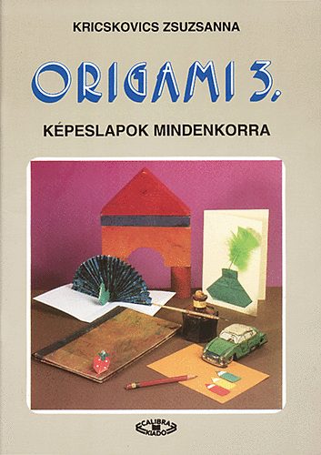 Kricskovics Zsuzsanna: Origami 3.: Képeslapok mindenkorra