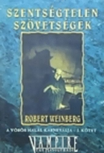 Robert Weinberg: Szentségtelen szövetségek (A vörös halál karneválja 2. kötet)