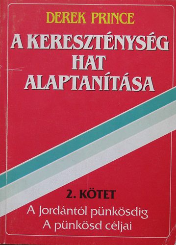 Derek Prince: A kereszténység hat alaptanítása II.