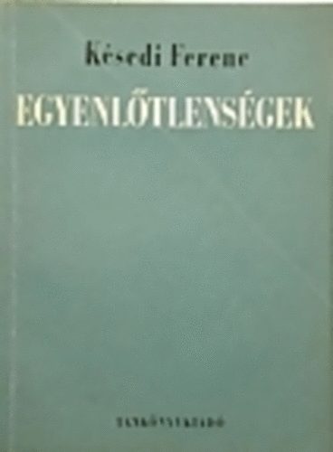 Késedi Ferenc: Egyenlőtlenségek