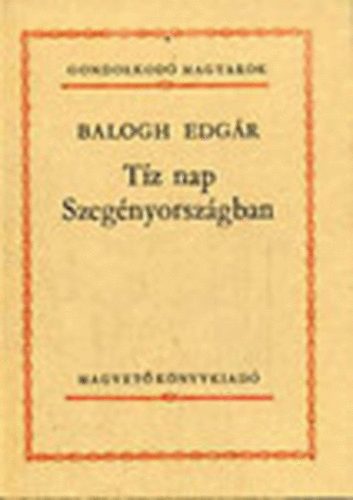 Balogh Edgár: Tíz nap Szegényországban (Gondolkodó magyarok)