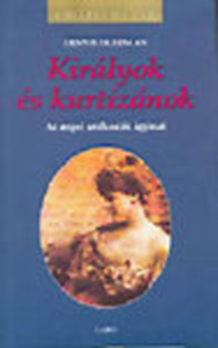 Dennis Friedman: Királyok és kurtizánok (Királyi Házak)