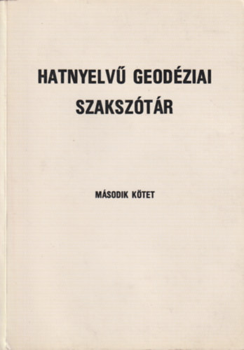 Csatkai Dénes szerk.: Hatnyelvű geodéziai szakszótár II. (Magyar nyelvű értelmezéssel (angol, eszperantó, francia, magyar, német, orosz))